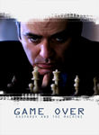 Game Over: Kasparov and the Machine Game Over: Kasparov and the Machine