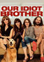 Our Idiot Brother Our Idiot Brother
